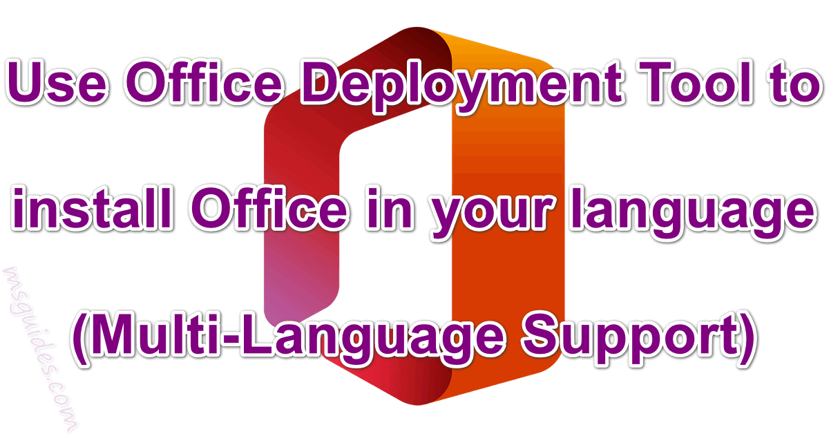 Using Office Deployment Tool to install Office 365/2016/2013 (Multilanguage)